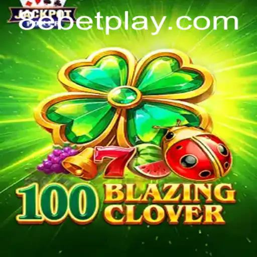 Discover the Exciting World of 100BlazingClover: A Thrilling Gaming Experience with 8ebet