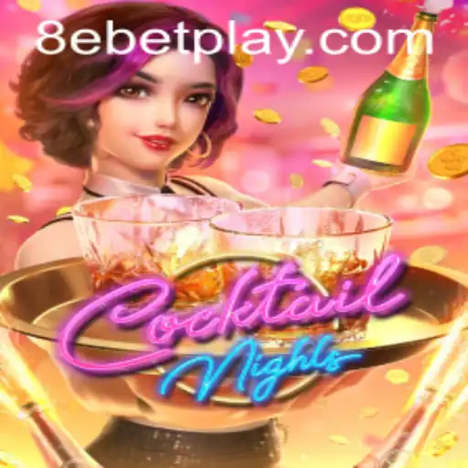 Experience the Thrill of CocktailNights with 8ebet